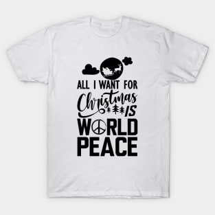 World Peace - All I want for Christmas is world peace T-Shirt